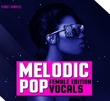 Planet Samples Melodic Pop Vocals Female Edition WAV MiDi